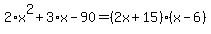 2%2Ax%5E2%2B3%2Ax-90=%282x%2B15%29%28x-6%29