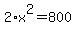 2%2Ax%5E2=800