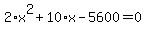 2%2Ax%5E2+%2B+10%2Ax+-+5600+=+0
