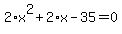 2%2Ax%5E2+%2B+2%2Ax+-+35+=+0