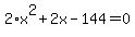 2%2Ax%5E2+%2B+2x+-144+=+0