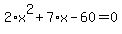 2%2Ax%5E2+%2B+7%2Ax+-+60+=+0