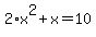 2%2Ax%5E2+%2B+x+=+10