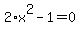 2%2Ax%5E2-1=0