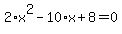 2%2Ax%5E2-10%2Ax%2B8=0