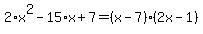 2%2Ax%5E2-15%2Ax%2B7=%28x-7%29%282x-1%29