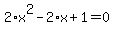 2%2Ax%5E2-2%2Ax%2B1=0