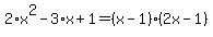 2%2Ax%5E2-3%2Ax%2B1=%28x-1%29%282x-1%29