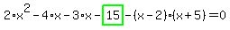 2%2Ax%5E2-4%2Ax-3%2Ax-highlight_green%28+15+%29-%28x-2%29%2A%28x%2B5%29=0