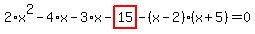 2%2Ax%5E2-4%2Ax-3%2Ax-highlight_red%28+15+%29-%28x-2%29%2A%28x%2B5%29=0