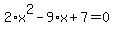 2%2Ax%5E2-9%2Ax%2B7=0