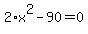 2%2Ax%5E2-90=0