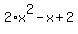2%2Ax%5E2-x%2B2