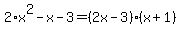 2%2Ax%5E2-x-3=%282x-3%29%28x%2B1%29