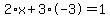 2%2Ax+%2B+3%2A-3+=+1