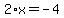 2%2Ax+=+-4