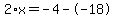 2%2Ax+=+-4+-+-18