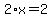 2%2Ax+=+2