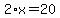 2%2Ax+=+20