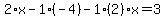 2%2Ax-1%2A%28-4%29-1%282%29x=3