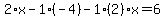 2%2Ax-1%2A%28-4%29-1%282%29x=6