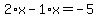 2%2Ax-1%2Ax=-5