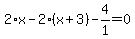 2%2Ax-2%2A%28x%2B3%29-4%2F1=0