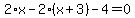 2%2Ax-2%2A%28x%2B3%29-4=0