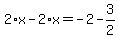 2%2Ax-2%2Ax=-2-3%2F2