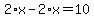 2%2Ax-2%2Ax=10