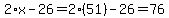 2%2Ax-26+=+2%2A%2851%29-26+=+76