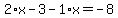 2%2Ax-3-1%2Ax=-8