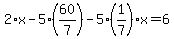 2%2Ax-5%2A%2860%2F7%29-5%281%2F7%29x=6