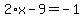 2%2Ax-9=-1