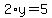2%2Ay=5