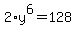2%2Ay%5E6+=+128