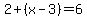 2%2B%28x-3%29=6