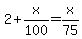 2%2B+x%2F100=x%2F75