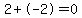 2%2B-2=0