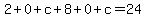 2%2B0%2Bc%2B8%2B0%2Bc=24
