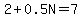 2%2B0.5N=7