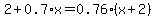 2%2B0.7%2Ax=0.76%28x%2B2%29