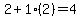 2%2B1%282%29=4