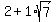 2%2B1%2Asqrt%287%29