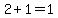 2%2B1=1