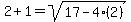 2%2B1=sqrt%2817-4%282%29%29