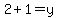 2%2B1=y