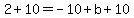 2%2B10=-10%2Bb%2B10