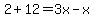 2%2B12=+3x-x