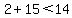 2%2B15%3C14
